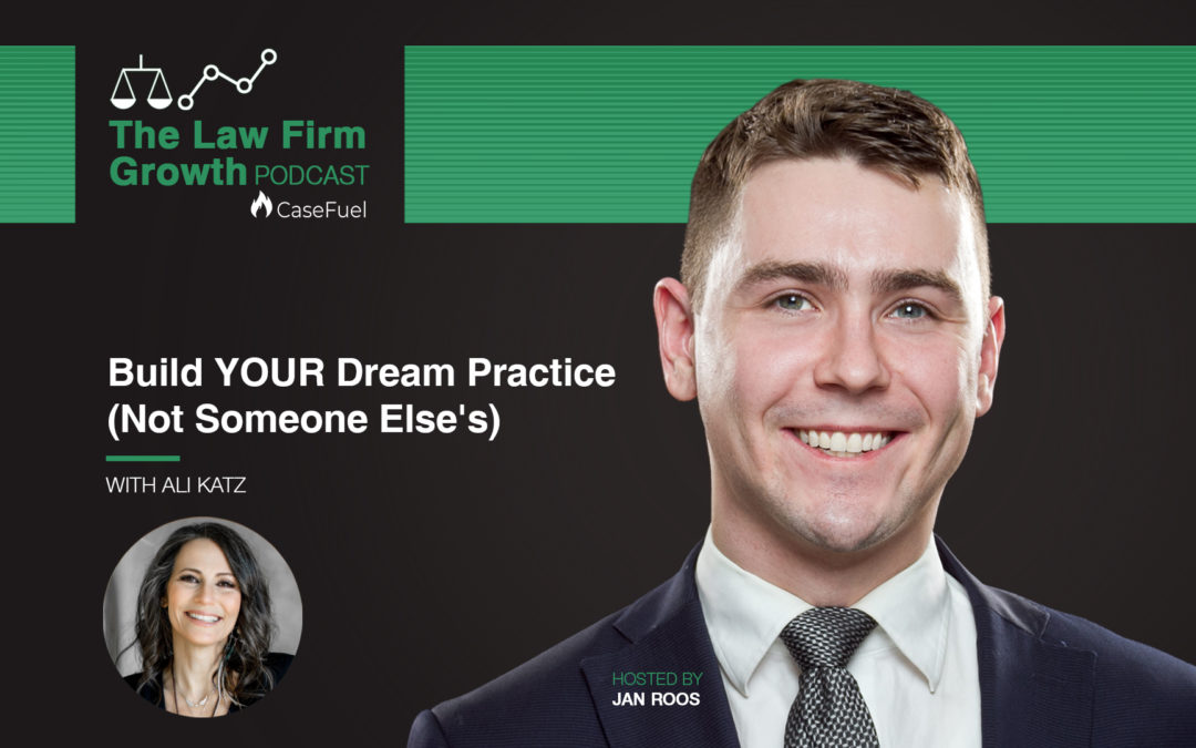Build YOUR Dream Practice (Not Someone Else’s) with Ali Katz